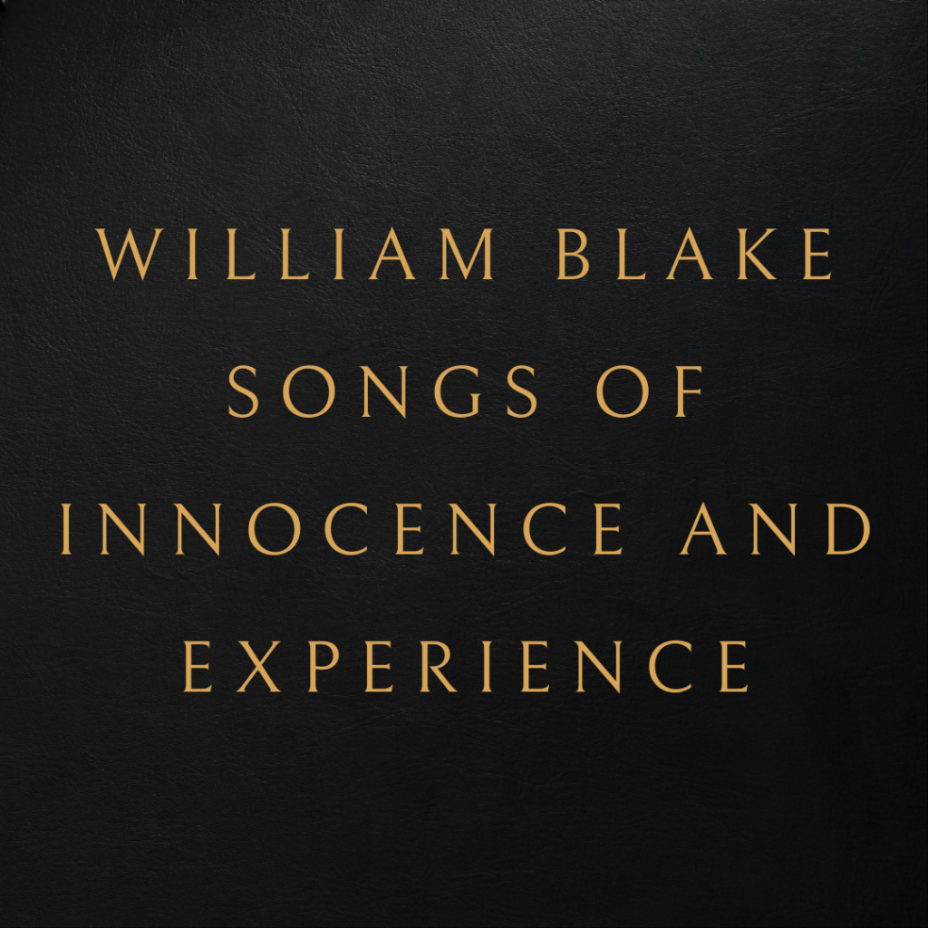William Blake songs of Innocence and Experience